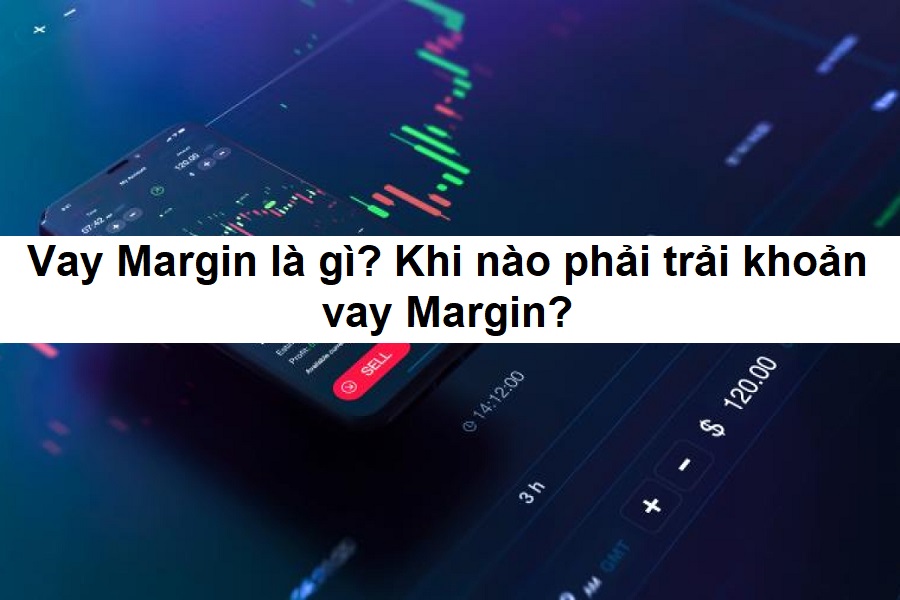 Vay Margin là gì?