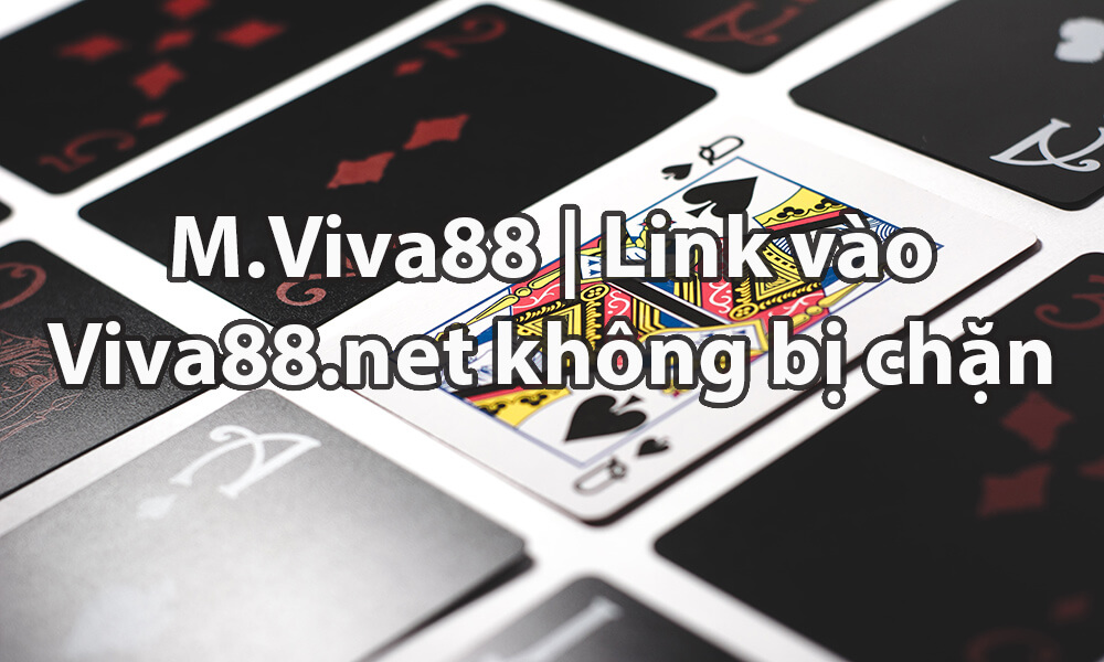 M.Viva88 Link vào Viva88.net không bị chặn