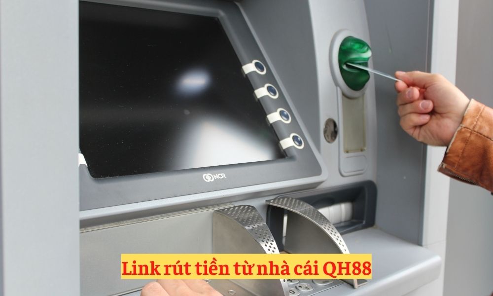 Link rút tiền chính thức từ nhà cái QH88 nhanh nhất