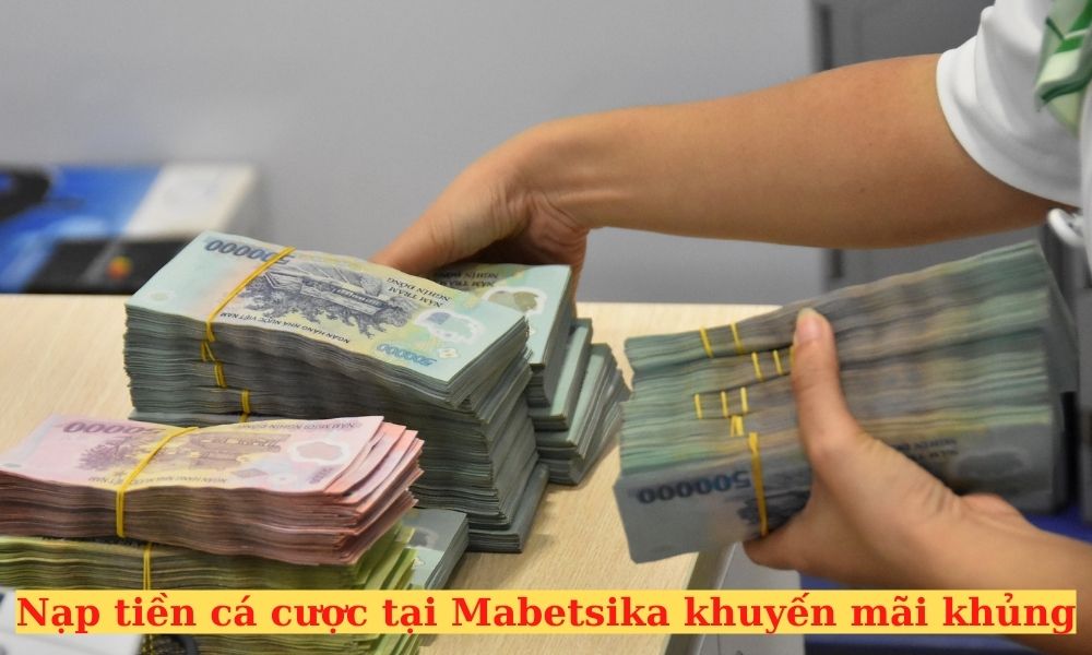 Khuyến mãi ngập tràn khi nạp tiền tại Mabetsika